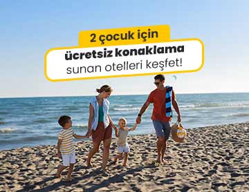 2 Çocuk İçin Ücretsiz Konaklama Fırsatı!